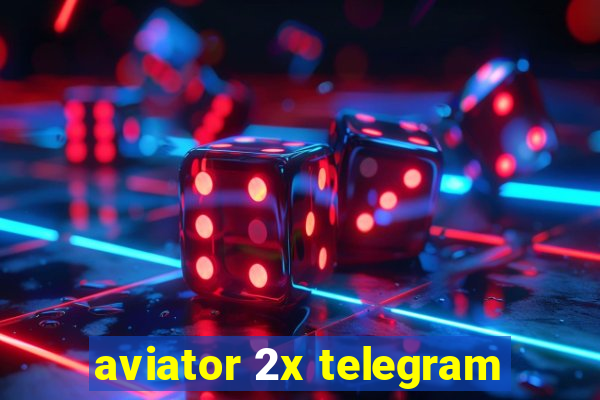 aviator 2x telegram